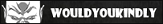 http://www.wouldyoukindly.com/